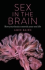Sex in the Brain : How your brain controls your sex life - Book