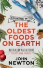 Cooking with the Oldest Foods on Earth : Australian Native Foods Recipes and Sources - Book