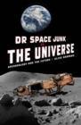 Dr Space Junk vs The Universe : Archaeology and the future - Book