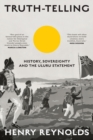 Truth-Telling : History, sovereignty and the Uluru Statement - Book