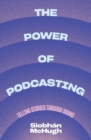 The Power of Podcasting : Telling stories through sound - Book