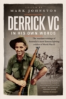 Derrick VC in his own words : The wartime writings of Australia's most famous fighting soldier of World War II - Book