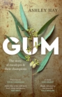 Gum : The story of eucalypts & their champions - Book