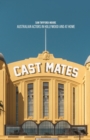 Cast Mates : Australian Actors in Hollywood and at Home - Book