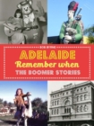 Adelaide Remember When : The Boomer Stories - Book