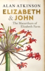 Elizabeth and John : The Macarthurs of Elizabeth Farm - Book