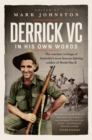 Derrick VC in his own words : The wartime writings of Australia's most famous fighting soldier of World War II - eBook
