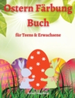 Ostern Farbung Buch fur Jugendliche & Erwachsene : Ein Oster-Malbuch fur Erwachsene und Jugendliche mit lustigen, einfachen und entspannenden Motiven - Niedliche Ostereier Teens und Erwachsene Farbung - Book