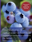 Foundations of Naturopathic Nutrition : A comprehensive guide to essential nutrients and nutritional bioactives - Book