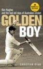 Golden Boy : Kim Hughes and the bad old days of Australian cricket - Book