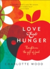 Love and Hunger : Thoughts on the gift of food - Book