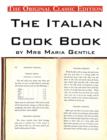 The Italian Cook Book, by Mrs Maria Gentile - The Original Classic Edition - Book
