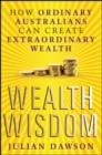 Wealth Wisdom : How Ordinary Australians Can Create Extraordinary Wealth - eBook