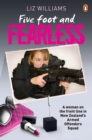 Five Foot and Fearless: A woman on the front line in New Zealand's Armed Offenders Squad : A woman on the front line in New Zealand's ArmedOffenders Squad - eBook