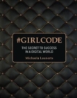 #Girlcode : The Secret to Success in a Digital World - Book