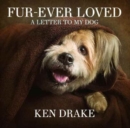 Fur-Ever Loved : A Letter to My Dog - Book