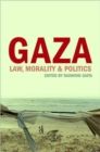 Gaza : Morality, Law and Politics - Book