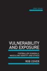 Vulnerability and Exposure : Footballer Scandals, Masculine Identity and Ethics - Book
