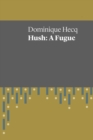 Hush : A Fugue - Book