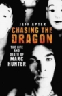 Chasing the Dragon: The Life and Death of Marc Hunter - Book