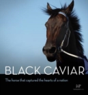 Black Caviar : The Horse That Captured the Hearts of a Nation - Book
