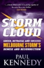Storm Cloud : Greed, Betrayal and Success - Melbourne Storm's Demise and Resurrection - Book