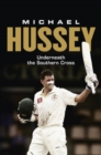 Michael Hussey : Underneath the Southern Cross - Book