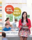 One Dish Two Ways : Feeding the Whole Family Without the Fuss - Book