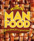Man Food : Good Food for a Good Time - Book