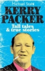 Kerry Packer : Tall Tales and True Stories - Book