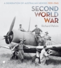 Second World War : A Generation of Australian Heroes, 1939-1945 - Book