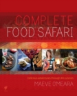 Complete Food Safari : Journeys through the World's Cuisines - Book