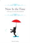 Now is the Time : 170 Ways to Seize the Moment - eBook