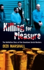 Killing For Pleasure : The Definitive Story of the Snowtown Serial Murders - eBook