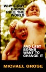 Why First-Borns Rule the World and Last-Borns Want to Change it - eBook