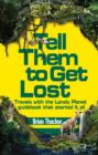Tell Them to Get Lost : Travels With the Lonely Planet Guide Book That Started it All - eBook