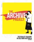 The Archive Project : The Realist Film Unit in Cold War Australia - Book