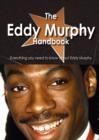 The Eddy Murphy Handbook - Everything You Need to Know about Eddy Murphy - Book