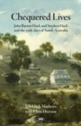 Chequered Lives : John Barton Hack and Stephen Hack and the early days of South Australia - Book