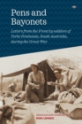 Pens and Bayonets : Letters from the Front by Soldiers of Yorke Peninsula During the Great War - Book