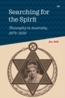 Searching for the Spirit : Theosophy in Australia, 1879-1939 - Book