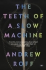 The Teeth of a Slow Machine - Book