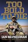 Too Bold to Die : The Making of Australian War Heroes - eBook