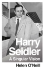 A Singular Vision : Harry Seidler - eBook