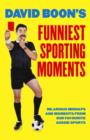 David Boon's Funniest Sporting Moments : Hilarious Mishaps and Moments from Our Favourite Aussie Sports - Book