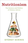 Nutritionism : The science and politics of dietary advice - Book