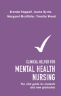 Clinical Helper for Mental Health Nursing : The vital guide for students and new graduates - Book