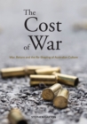 The Cost of War : War, Return and the Re-Shaping of Australian Culture - Book