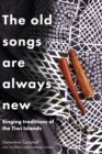 The Old Songs are Always New : Singing Traditions of the Tiwi Islands - Book