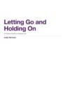 Letting Go and Holding On - Book